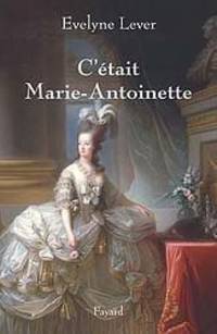 C'etait Marie-Antoinette