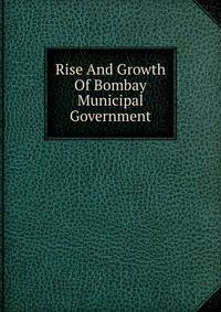 Rise And Growth Of Bombay Municipal Government