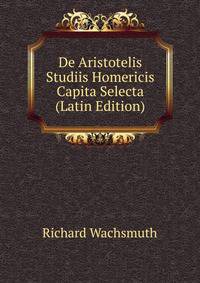 De Aristotelis Studiis Homericis Capita Selecta (Latin Edition)