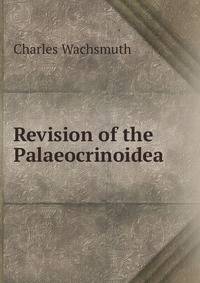 Revision of the Palaeocrinoidea.