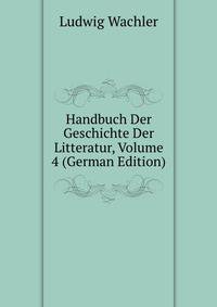 Handbuch Der Geschichte Der Litteratur, Volume 4 (German Edition)