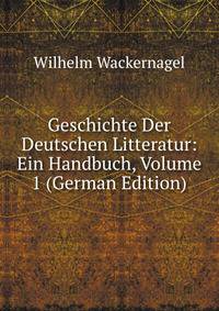 Geschichte Der Deutschen Litteratur: Ein Handbuch, Volume 1 (German Edition)