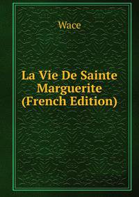 La Vie De Sainte Marguerite (French Edition)