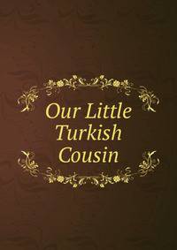 Our Little Turkish Cousin