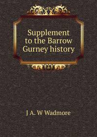 Supplement to the Barrow Gurney history