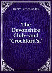 The Devonshire Club--and "Crockford's,"