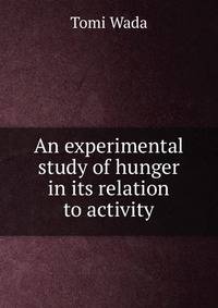 An experimental study of hunger in its relation to activity