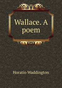 Wallace. A poem