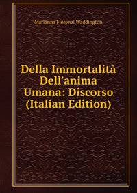 Della Immortalit? Dell'anima Umana: Discorso (Italian Edition)