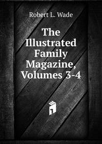 The Illustrated Family Magazine, Volumes 3-4