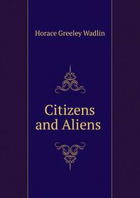 Citizens and Aliens .