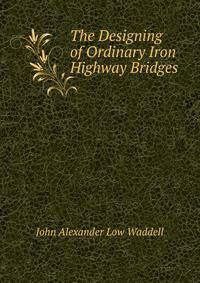 The Designing of Ordinary Iron Highway Bridges