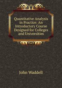 Quantitative Analysis in Practice: An Introductory Course Designed for Colleges and Universities