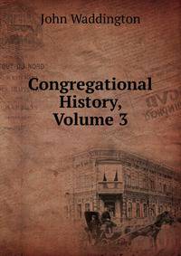 Congregational History, Volume 3