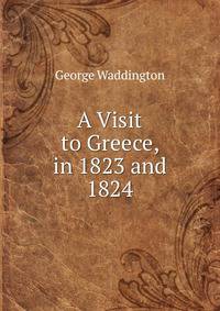 A Visit to Greece, in 1823 and 1824