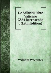 De Sallustii Libro Vaticano 3864 Recensendo . (Latin Edition)
