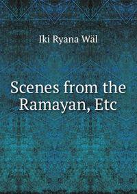 Scenes from the Ramayan, Etc