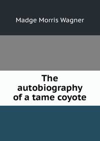 The autobiography of a tame coyote