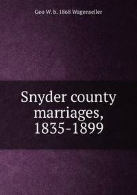 Snyder county marriages, 1835-1899