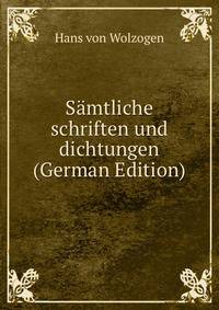 S?mtliche schriften und dichtungen (German Edition)