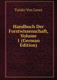 Handbuch Der Forstwissenschaft, Volume 1 (German Edition)