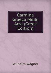Carmina Graeca Medii Aevi (Greek Edition)