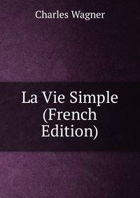 La Vie Simple (French Edition)