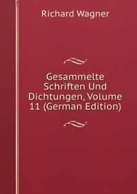 Gesammelte Schriften Und Dichtungen, Volume 11 (German Edition)