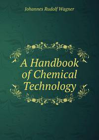 A Handbook of Chemical Technology