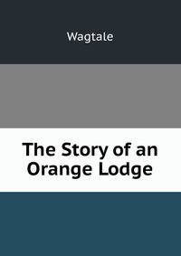 The Story of an Orange Lodge
