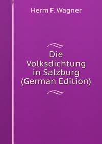 Die Volksdichtung in Salzburg (German Edition)