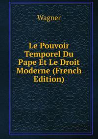 Le Pouvoir Temporel Du Pape Et Le Droit Moderne (French Edition)