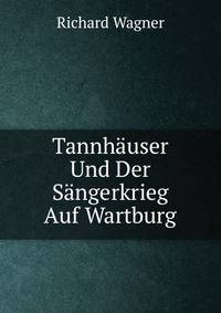 Tannh?user Und Der S?ngerkrieg Auf Wartburg