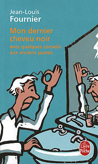 Mon dernier cheveu noir: Avec quelques conseils aux anciens jeunes