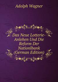 Das Neue Lotterie-Anlehen Und Die Reform Der Nationlbank (German Edition)