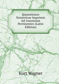 Quaestiones Neotericae Imprimis Ad Ausonium Pertinentes (Latin Edition)