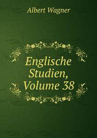 Englische Studien, Volume 38