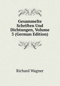 Gesammelte Schriften Und Dichtungen, Volume 3 (German Edition)
