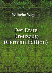 Der Erste Kreuzzug (German Edition)