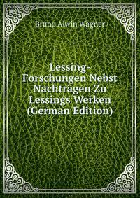 Lessing-Forschungen Nebst Nachtr?gen Zu Lessings Werken (German Edition)