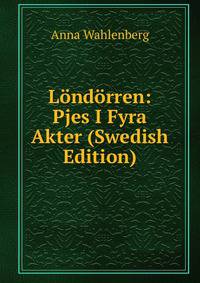 L?nd?rren: Pjes I Fyra Akter (Swedish Edition)