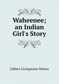 Waheenee; an Indian Girl's Story