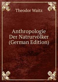 Anthropologie Der Natrurv?lker (German Edition)