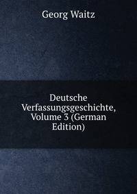 Deutsche Verfassungsgeschichte, Volume 3 (German Edition)