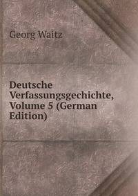 Deutsche Verfassungsgechichte, Volume 5 (German Edition)