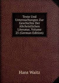 Texte Und Untersuchungen Zur Geschichte Der Altchristlichen Literatur, Volume 25 (German Edition)