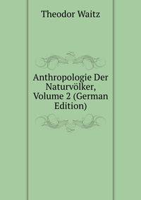 Anthropologie Der Naturv?lker, Volume 2 (German Edition)