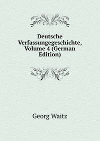 Deutsche Verfassungegeschichte, Volume 4 (German Edition)