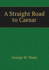 A Straight Road to Caesar