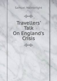 Travellers' Talk On England's Crisis